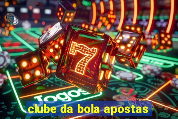 clube da bola apostas